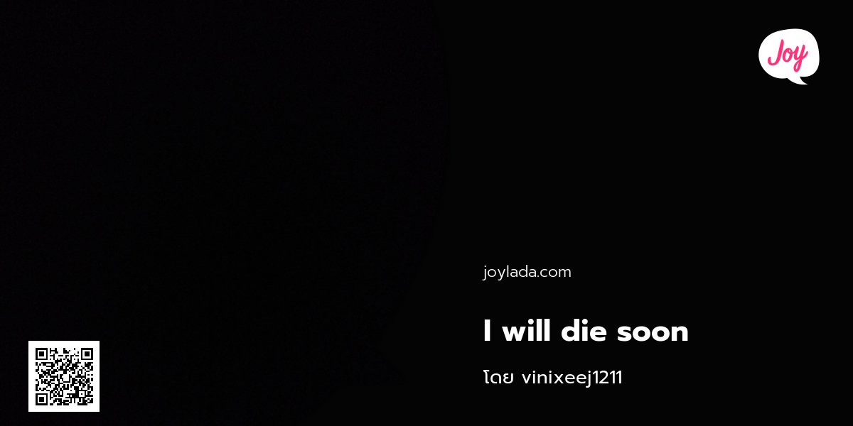 I will die soon